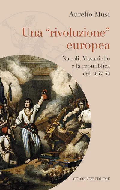 Copertina di Una «rivoluzione» europea. Napoli, Masaniello e la repubblica del 1647-48