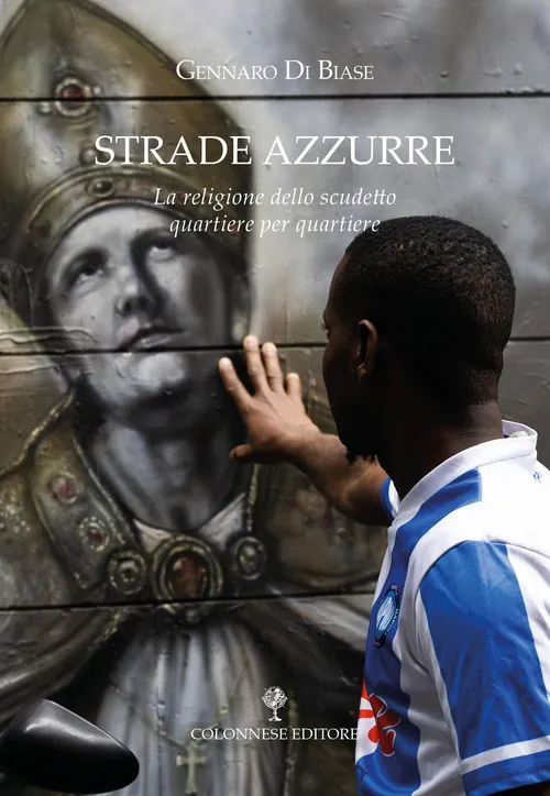 Copertina di Strade azzurre. La religione dello scudetto quartiere per quartiere