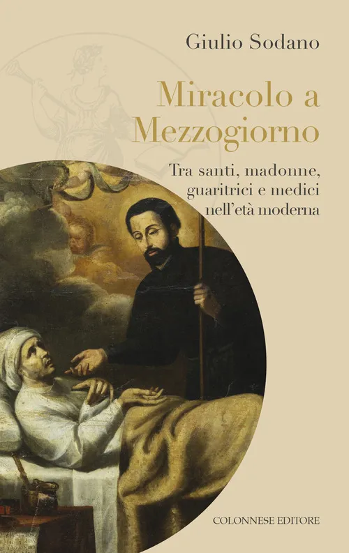 Copertina di Miracolo a Mezzogiorno. Tra santi, madonne, guaritrici e medici nell'età moderna