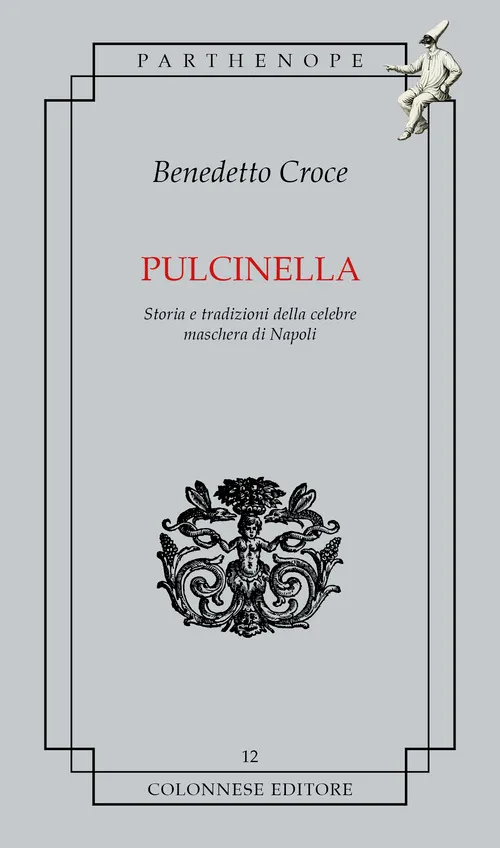Copertina di Pulcinella. Storia e tradizioni della celebre maschera di Napoli